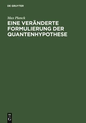 Planck |  Eine veränderte Formulierung der Quantenhypothese | eBook | Sack Fachmedien