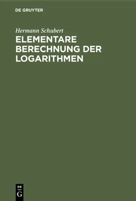 Schubert |  Elementare Berechnung der Logarithmen | eBook | Sack Fachmedien