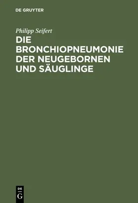 Seifert |  Die Bronchiopneumonie der Neugebornen und Säuglinge | eBook | Sack Fachmedien