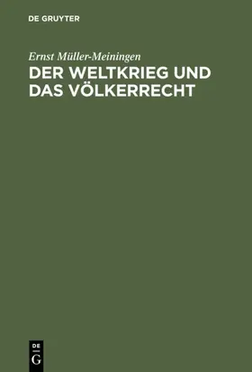 Müller-Meiningen |  Der Weltkrieg und das Völkerrecht | eBook | Sack Fachmedien