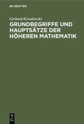 Kowalewski |  Grundbegriffe und Hauptsätze der höheren Mathematik | eBook | Sack Fachmedien