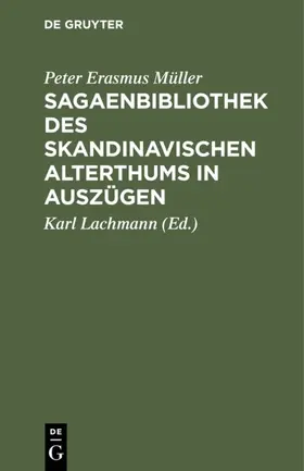 Müller / Lachmann |  Sagaenbibliothek des Skandinavischen Alterthums in Auszügen | eBook | Sack Fachmedien