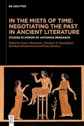 Montanari / Papanghelis / Zimmermann | In the Mists of Time: Negotiating the Past in Ancient Literature | E-Book | sack.de