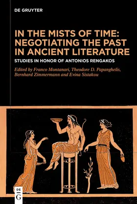Montanari / Papanghelis / Zimmermann |  In the Mists of Time: Negotiating the Past in Ancient Literature | eBook | Sack Fachmedien