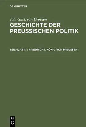 Droysen |  Friedrich I. König von Preußen | eBook | Sack Fachmedien