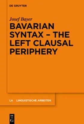 Bayer |  Bavarian Syntax – The Left Clausal Periphery | eBook | Sack Fachmedien