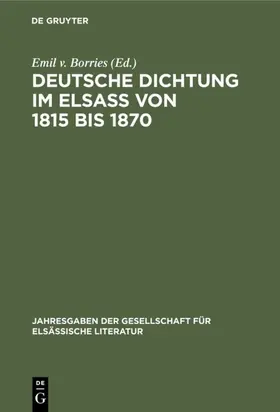 Borries |  Deutsche Dichtung im Elsaß von 1815 bis 1870 | eBook | Sack Fachmedien