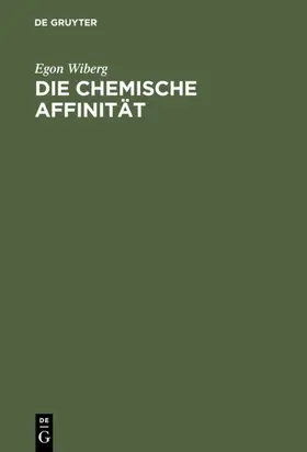 Wiberg |  Die chemische Affinität | eBook | Sack Fachmedien