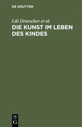 Droescher / <Vereinigung “Die Kunst im Leben des Kindes”> |  Die Kunst im Leben des Kindes | eBook | Sack Fachmedien
