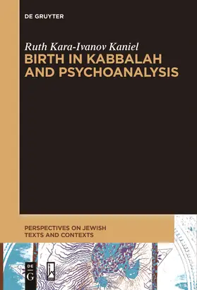Kara-Ivanov Kaniel |  Birth in Kabbalah and Psychoanalysis | Buch |  Sack Fachmedien