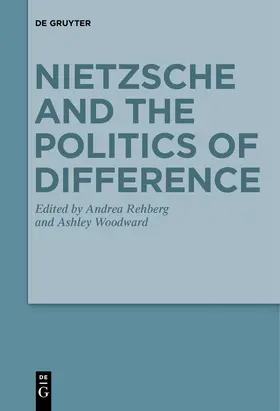 Woodward / Rehberg |  Nietzsche and the Politics of Difference | Buch |  Sack Fachmedien