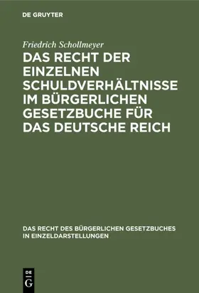 Schollmeyer |  Das Recht der einzelnen Schuldverhältnisse im Bürgerlichen Gesetzbuche für das deutsche Reich | eBook | Sack Fachmedien