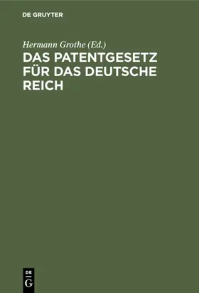 Grothe | Das Patentgesetz für das Deutsche Reich | E-Book | sack.de