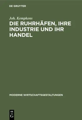 Kempkens |  Die Ruhrhäfen, ihre Industrie und ihr Handel | eBook | Sack Fachmedien