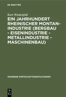 Wiedenfeld |  Ein Jahrhundert rheinischer Montan-Industrie (Bergbau - Eisenindustrie - Metallindustrie - Maschinenbau) | eBook | Sack Fachmedien