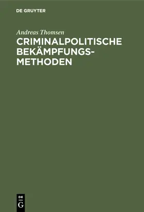 Thomsen |  Criminalpolitische Bekämpfungsmethoden | eBook | Sack Fachmedien