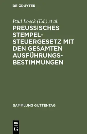 Loeck / Seyffarth |  Preußisches Stempelsteuergesetz mit den gesamten Ausführungsbestimmungen | eBook | Sack Fachmedien