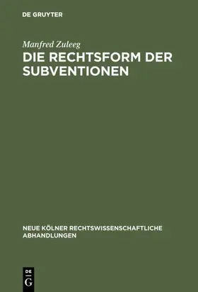 Zuleeg |  Die Rechtsform der Subventionen | eBook | Sack Fachmedien