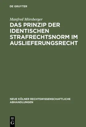 Mörsberger |  Das Prinzip der identischen Strafrechtsnorm im Auslieferungsrecht | eBook | Sack Fachmedien