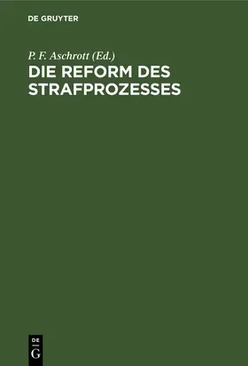 Aschrott |  Die Reform des Strafprozesses | eBook | Sack Fachmedien