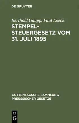 Gaupp / Loeck |  Stempelsteuergesetz vom 31. Juli 1895 | eBook | Sack Fachmedien
