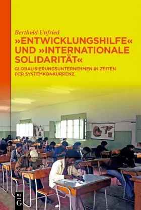 Unfried |  "Entwicklungshilfe" und "Internationale Solidarität" | Buch |  Sack Fachmedien