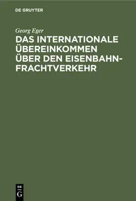 Eger |  Das Internationale Übereinkommen über den Eisenbahnfrachtverkehr | eBook | Sack Fachmedien