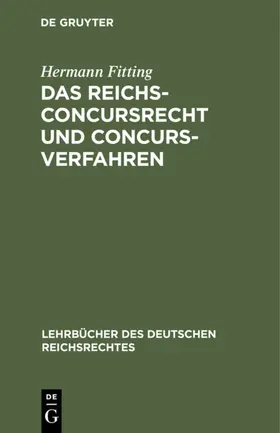 Fitting |  Das Reichs-Concursrecht und Concursverfahren | eBook | Sack Fachmedien