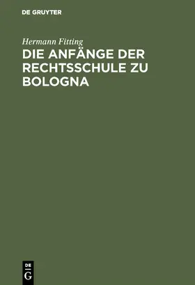 Fitting | Die Anfänge der Rechtsschule zu Bologna | E-Book | sack.de