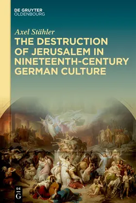 Stähler |  The Destruction of Jerusalem in Nineteenth-Century German Culture | Buch |  Sack Fachmedien