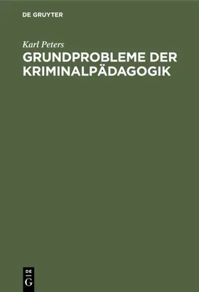 Peters |  Grundprobleme der Kriminalpädagogik | eBook | Sack Fachmedien