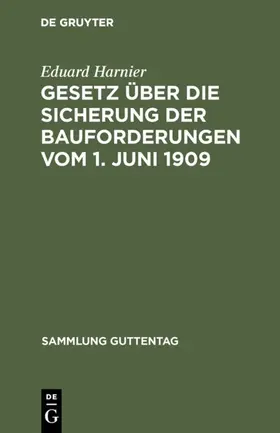Harnier |  Gesetz über die Sicherung der Bauforderungen vom 1. Juni 1909 | eBook | Sack Fachmedien