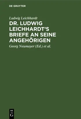 Leichhardt / Neumayer / Geographische Gesellschaft <Hamburg> |  Dr. Ludwig Leichhardt’s Briefe an seine Angehörigen | eBook | Sack Fachmedien