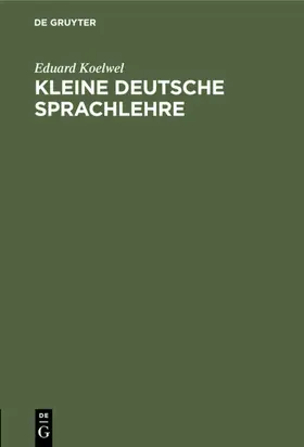 Koelwel |  Kleine deutsche Sprachlehre | eBook | Sack Fachmedien