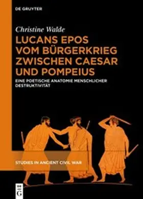 Walde |  Lucans Epos vom Bürgerkrieg zwischen Caesar und Pompeius | eBook | Sack Fachmedien