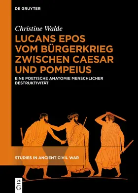 Walde |  Lucans Epos vom Bürgerkrieg zwischen Caesar und Pompeius | eBook | Sack Fachmedien