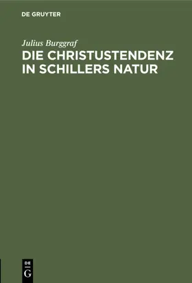 Burggraf |  Die Christustendenz in Schillers Natur | eBook | Sack Fachmedien