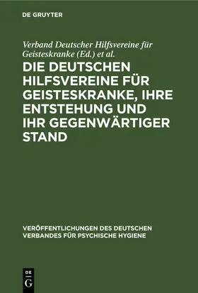 Ackermann / Fischer / Herting |  Die Deutschen Hilfsvereine für Geisteskranke, ihre Entstehung und ihr gegenwärtiger Stand | eBook | Sack Fachmedien