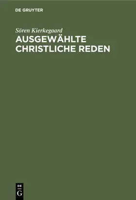 Kierkegaard |  Ausgewählte christliche Reden | eBook | Sack Fachmedien