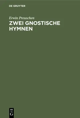 Preuschen |  Zwei gnostische Hymnen | eBook | Sack Fachmedien