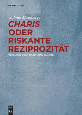 Mainberger |  "Charis" oder Riskante Reziprozität | Buch |  Sack Fachmedien
