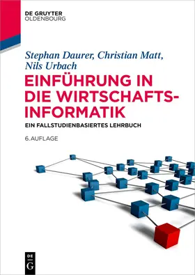 Daurer / Matt / Urbach | Einführung in die Wirtschaftsinformatik | Buch | 978-3-11-155811-0 | www2.sack.de