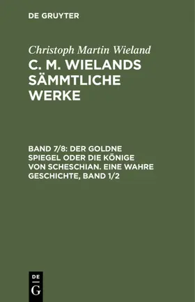 Wieland | Der goldne Spiegel oder die Könige von Scheschian. Eine wahre Geschichte, Band 1/2 | E-Book | sack.de