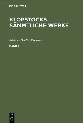 Klopstock |  Friedrich Gottlieb Klopstock: Klopstocks sämmtliche Werke. Band 1 | eBook | Sack Fachmedien