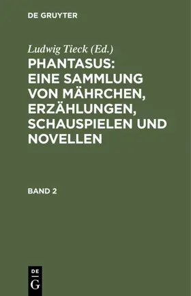 Tieck |  Phantasus: Eine Sammlung von Mährchen, Erzählungen, Schauspielen und Novellen | eBook | Sack Fachmedien