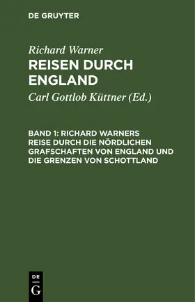 Küttner / Warner |  Richard Warners Reise durch die nördlichen Grafschaften von England und die Grenzen von Schottland | eBook | Sack Fachmedien