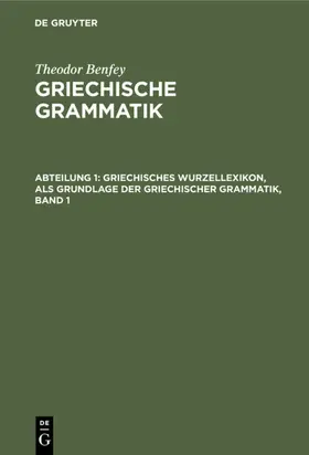 Benfey |  Griechisches Wurzellexikon, als Grundlage der griechischer Grammatik, Band 1 | eBook | Sack Fachmedien