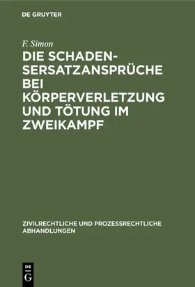 Simon |  Die Schadensersatzansprüche bei Körperverletzung und Tötung im Zweikampf | eBook | Sack Fachmedien