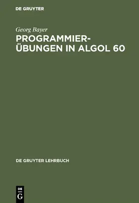 Bayer |  Programmierübungen in ALGOL 60 | eBook | Sack Fachmedien
