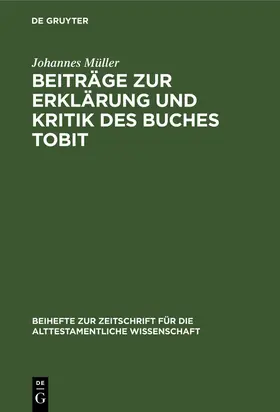 Müller |  Beiträge zur Erklärung und Kritik des Buches Tobit | eBook | Sack Fachmedien